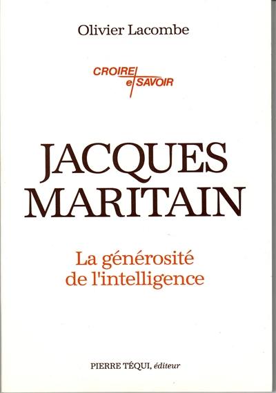 Jacques Maritain : la générosité de l'intelligence