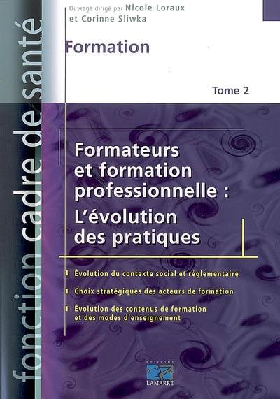 Formateurs et formation professionnelle. Vol. 2. L'évolution des pratiques