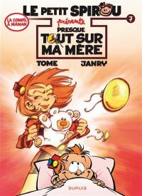 Le petit Spirou présente. Vol. 7. Presque tout sur ma mère