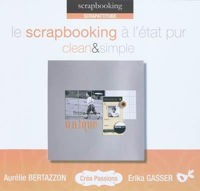 Le scrapbooking à l'état pur : clean & simple