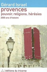 Provences : pouvoir, religion, hérésies, juifs, chrétiens et hérétiques