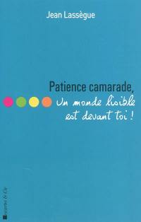 Patience, camarade, un monde lisible est devant toi !