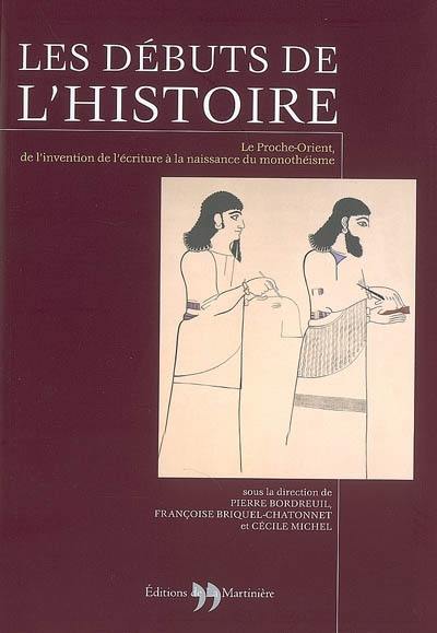 Les débuts de l'histoire : le Proche-Orient, de l'invention de l'écriture à la naissance du monothéisme