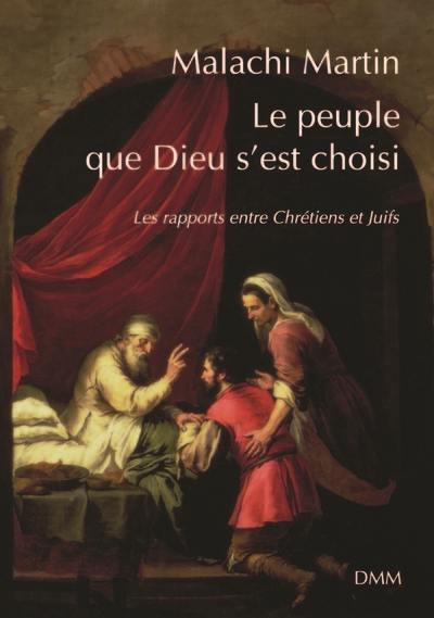 Le peuple que Dieu s'est choisi : les rapports entre chrétiens et juifs