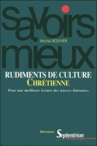 Rudiments de culture chrétienne : pour une meilleure lecture des oeuvres littéraires