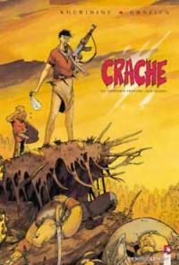 Crache. Vol. 1. Le dernier homme sur Terre