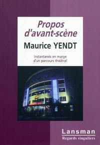 Propos d'avant-scène : instantanés en marge d'un parcours théâtral