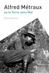 Alfred Métraux ou La Terre sans mal