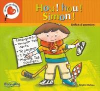 Hou ! : Hou ! Simon ! : le déficit d'attention