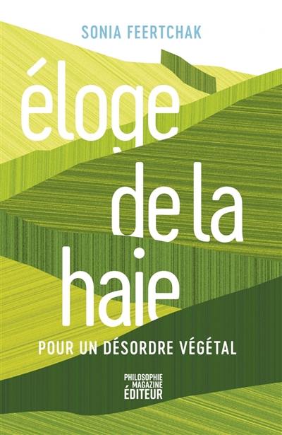 Eloge de la haie : pour un désordre végétal