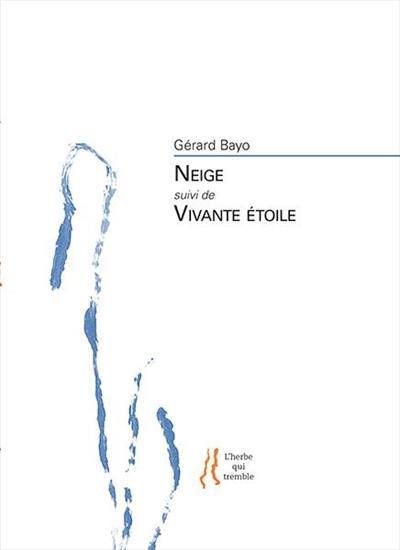 Neige. Vivante étoile