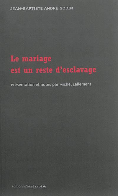 Le mariage est un reste d'esclavage