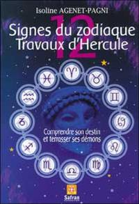 12 signes du zodiaque, 12 travaux d'Hercule : correspondances zodiacales : comprendre son destin et terrasser ses démons