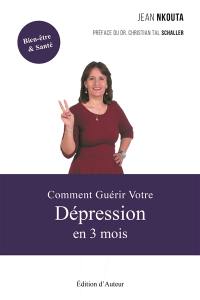 Comment guérir votre dépression en 3 mois