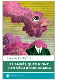 Les amnésiques n'ont rien vécu d'inoubliable ou Mille réponses à la question A quoi tu penses ?