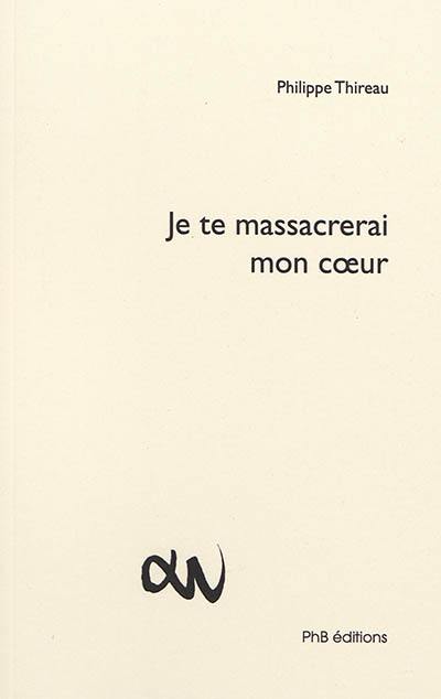 Je te massacrerai mon coeur : tankas et haïkus