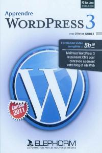 Apprendre WordPress 3 : formation vidéo complète en 5h30 : maîtrisez WordPress 3 le puissant CMS pour concevoir votre blog et site Web