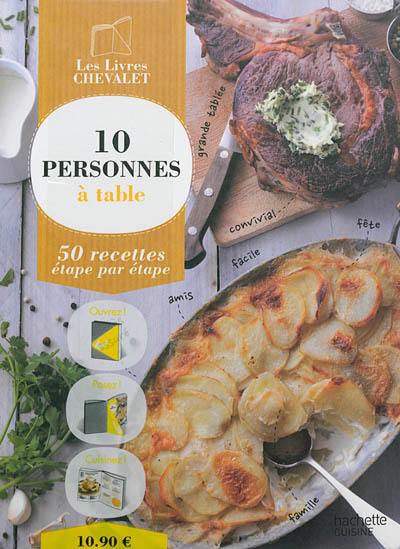 10 personnes à table : 50 recettes étape par étape