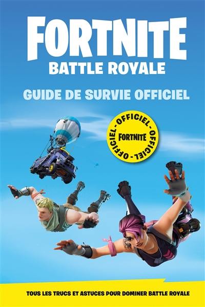 Fortnite battle royale : guide de survie officiel