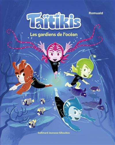 Taïtikis. Vol. 1. Les gardiens de l'océan