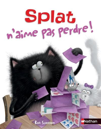 Splat le chat. Vol. 6. Splat n'aime pas perdre !