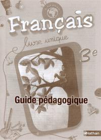 Français 3e, livre unique : guide pédagogique