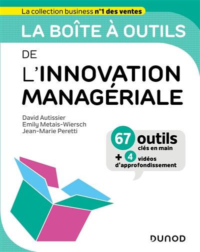 La boîte à outils de l'innovation managériale : 67 outils clés en main + 4 vidéos d'approfondissement