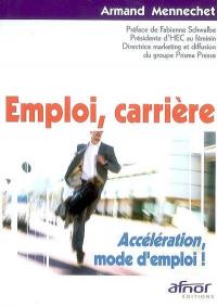 Emploi, carrière : accélération, mode d'emploi !