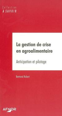 La gestion de crise en agroalimentaire : anticipation et pilotage