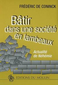 Bâtir dans une société en lambeauxs : actualité de Néhémie