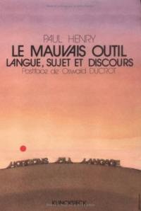 Le mauvais outil : langue, sujet, discours