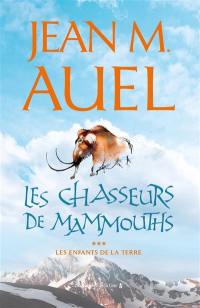 Les enfants de la Terre. Vol. 3. Les chasseurs de mammouths