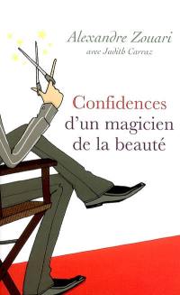 Confidences d'un magicien de la beauté