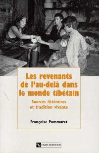 Les revenants de l'au-delà dans le monde tibétain : sources littéraires et tradition vivante