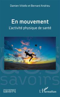 En mouvement : l'activité physique de santé