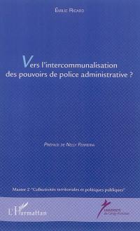 Vers l'intercommunalisation des pouvoirs de police administrative ?