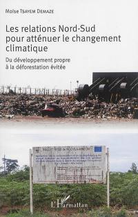 Les relations Nord-Sud pour atténuer le changement climatique : du développement propre à la déforestation évitée