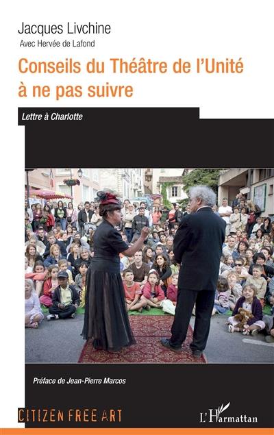 Conseils du Théâtre de l'Unité à ne pas suivre : lettre à Charlotte