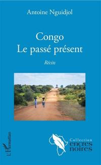 Congo : le passé présent : récits