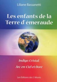 Les enfants de la Terre d'émeraude : indigo, cristal, arc-en-ciel et doré