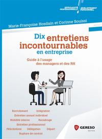 Dix entretiens incontournables en entreprise : guide à l'usage des managers et des RH