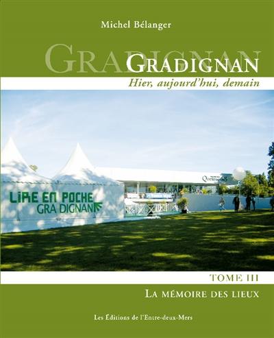 Gradignan : hier, aujourd'hui, demain. Vol. 3. La mémoire des lieux