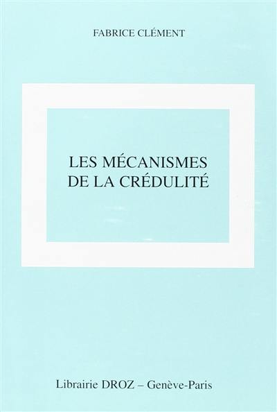 Les mécanismes de la crédulité