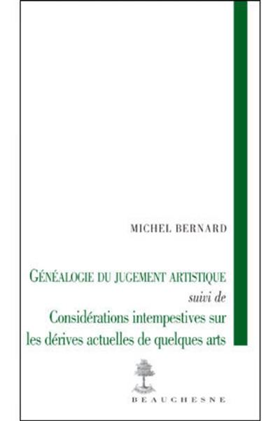 Généalogie du jugement artistique. Considérations intempestives sur les dérives actuelles de quelques arts