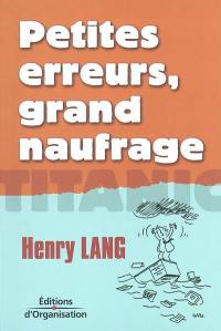 Petites erreurs, grand naufrage : Titanic