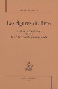 Les figures du livre : essai sur la coïncidence des arts dans A la recherche du temps perdu