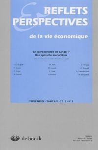 Reflets et perspectives de la vie économique, n° 3 (2015). Le sport-spectacle en danger ? : une approche économique