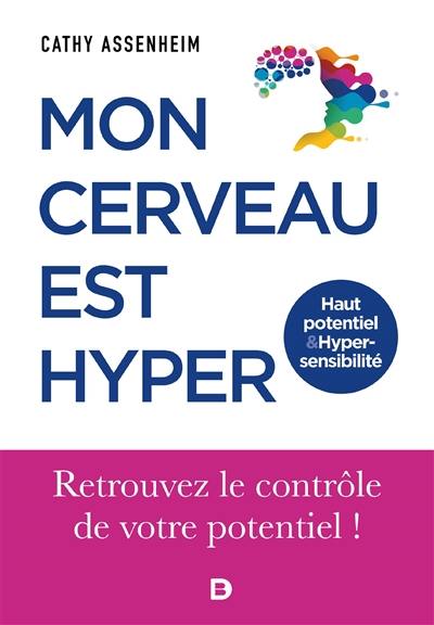 Mon cerveau est hyper : haut potentiel & hypersensibilité