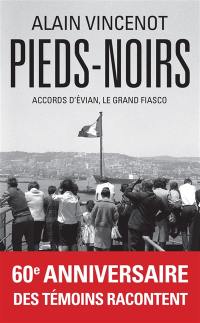 Pieds-noirs : accords d'Evian, le grand fiasco