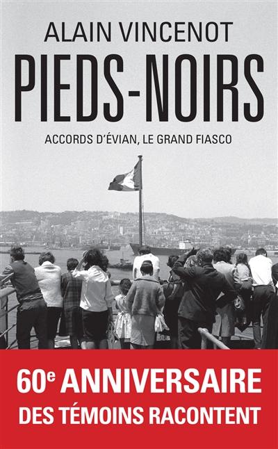 Pieds-noirs : accords d'Evian, le grand fiasco